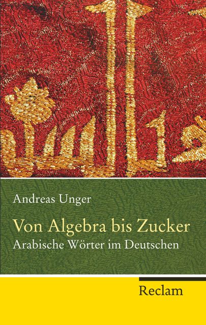 Buchcover: Von Algebra bis Zucker – Arabische Wörter im Deutschen